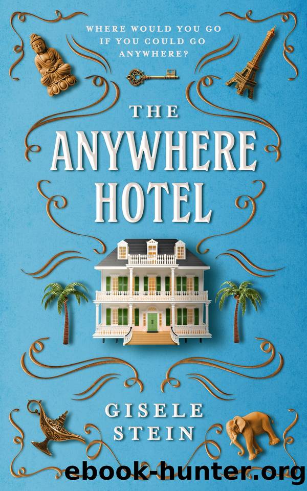 The Anywhere Hotel: An uplifting journey around the world with a dash of magic and lots of heart by Stein Gisele
