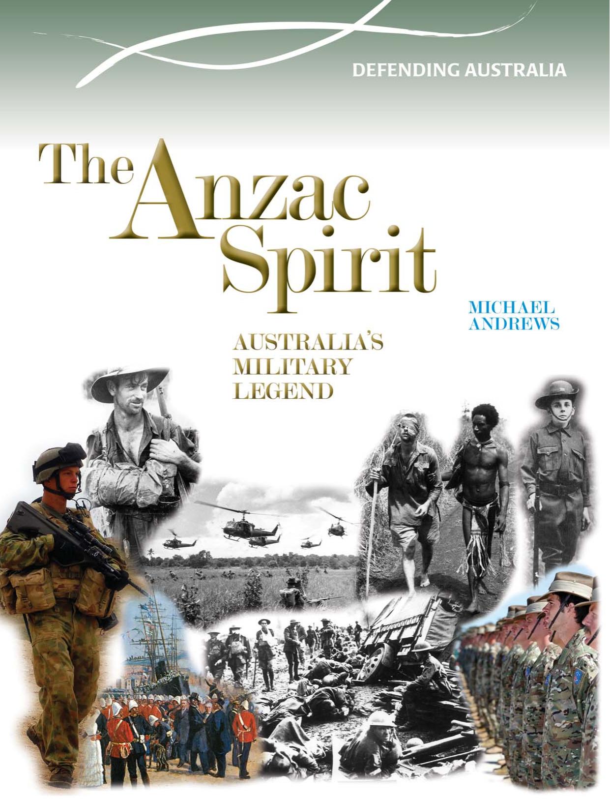 The Anzac Spirit. Australia's Military Legend by Michael Andrews