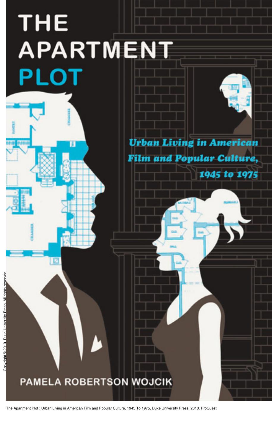 The Apartment Plot : Urban Living in American Film and Popular Culture, 1945 To 1975 by Pamela Robertson Wojcik