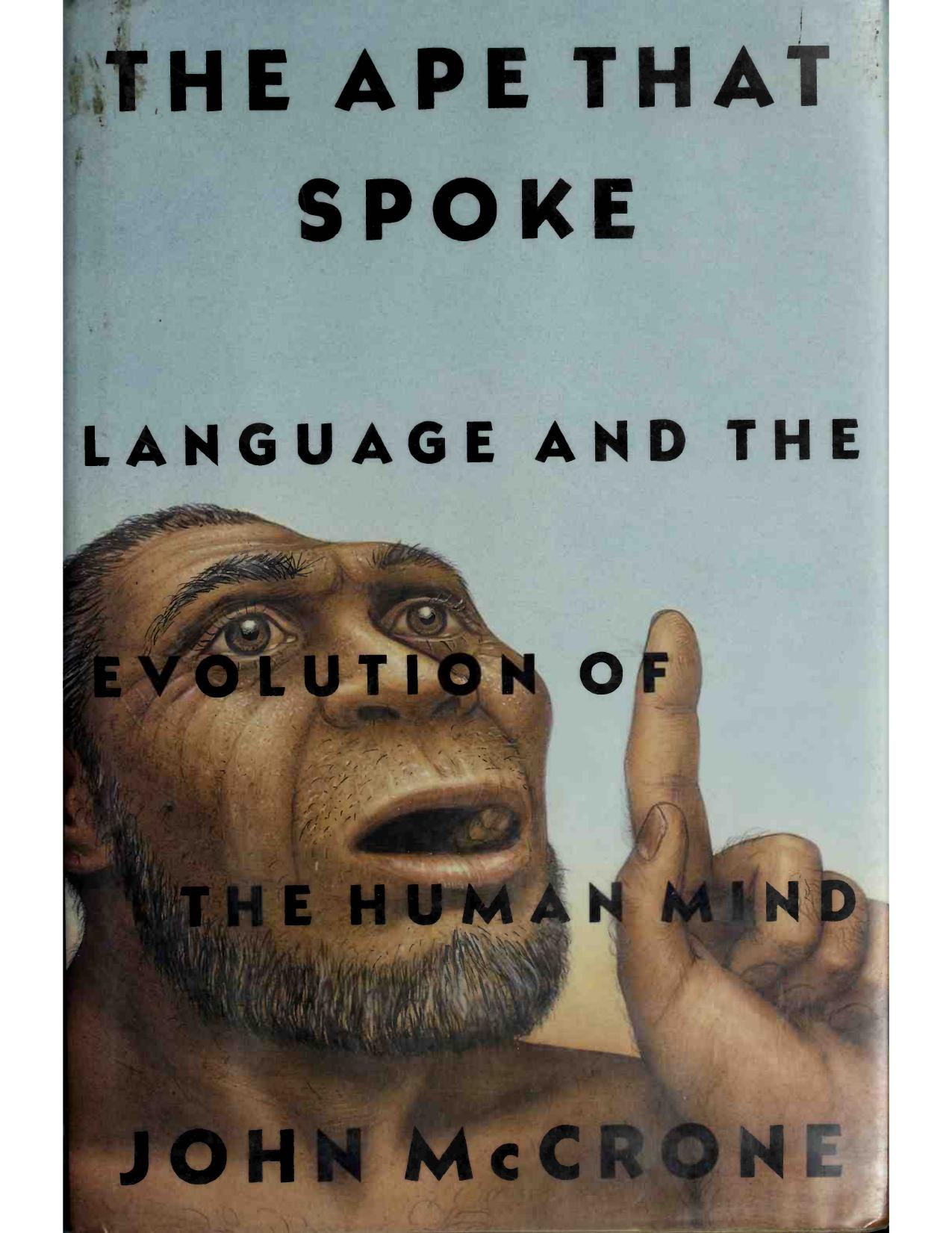 The Ape That Spoke: Language and the Evolution of the Human Mind by John McCrone