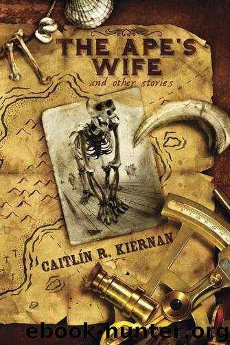 The Ape's Wife and Other Stories by Kiernan Caitlín R