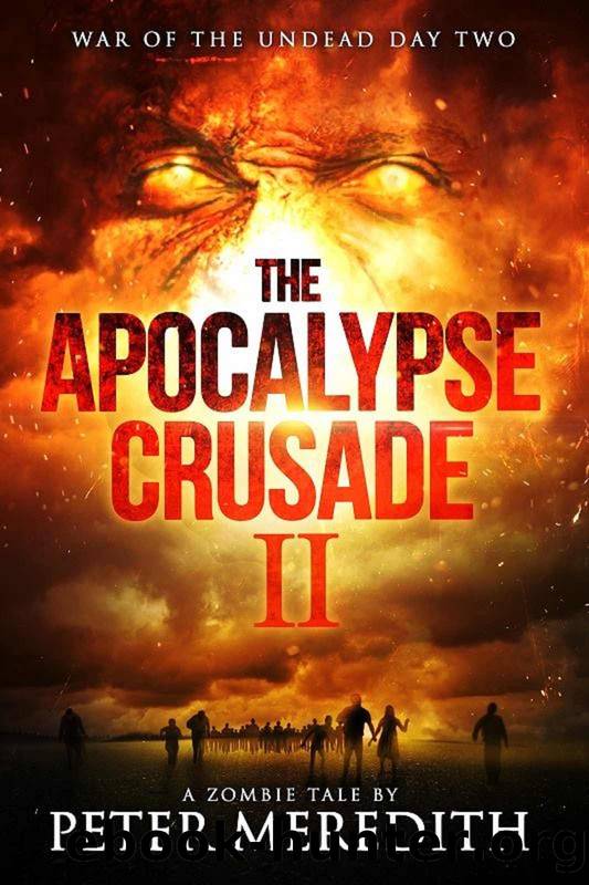 The Apocalypse Crusade 2 War of the Undead: A Zombie Tale by Peter Meredith by Peter Meredith