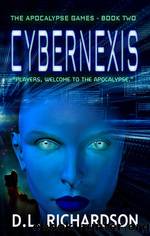 The Apocalypse Games--CyberNexis by D L Richardson