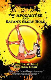 The Apocalypse and Satan's Glory Hole! by Jonathan Moon & Timothy W. Long