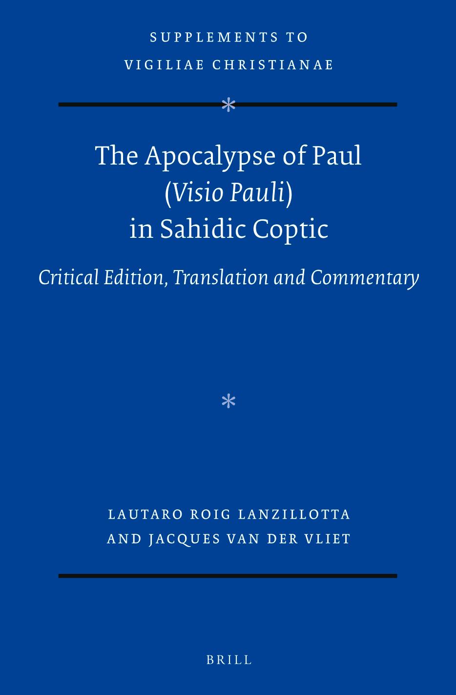 The Apocalypse of Paul (Visio Pauli) in Sahidic Coptic by Lautaro Roig Lanzillotta;Jacques van der Vliet;