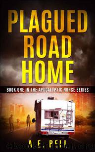 The Apocalyptic Nurse (Book 1): Plagued Road Home by Bell A.E
