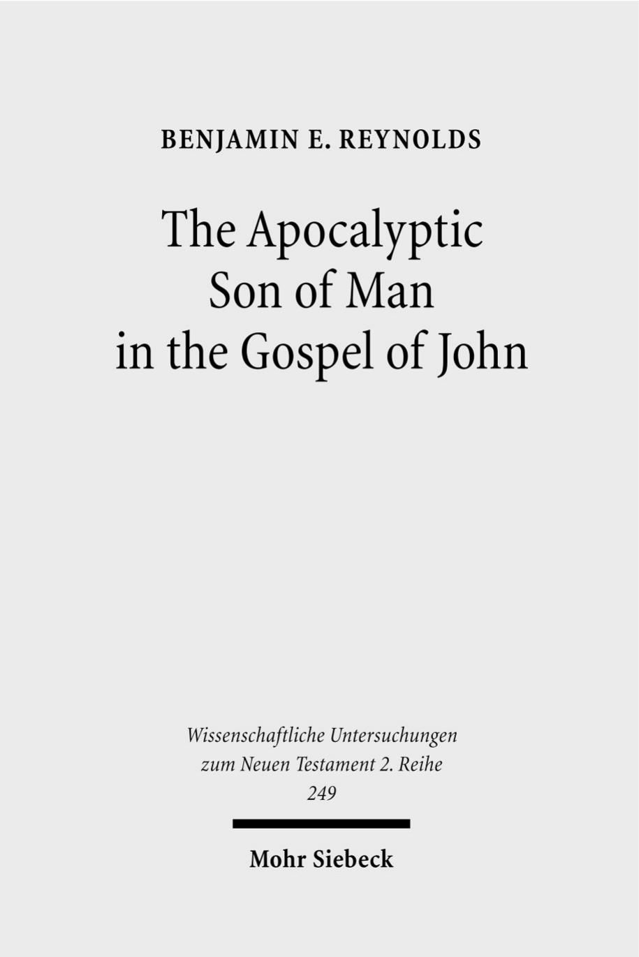 The Apocalyptic Son of Man in the Gospel of John by Reynolds