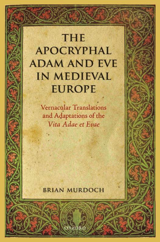 The Apocryphal Adam and Eve in Medieval Europe: Vernacular Translations and Adaptations of the Vita Adae et Evae by Brian Murdoch