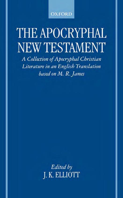 The Apocryphal New Testament: A Collection of Apocryphal Christian Literature in an English Translation by J. K. Elliott