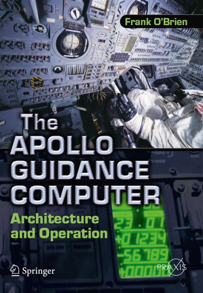 The Apollo Guidance Computer: Architecture and Operation (Springer Praxis Books Space Exploration) by Frank O'Brien
