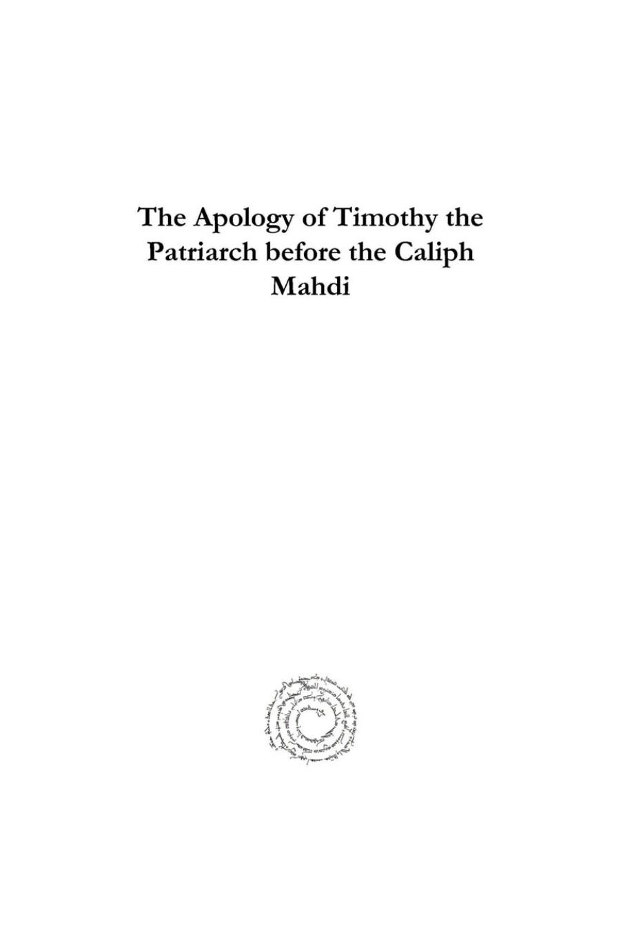 The Apology of Timothy the Patriarch Before the Caliph Mahdi by Alphonse Mingana