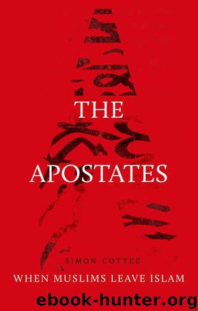 The Apostates: When Muslims Leave Islam by Simon Cottee