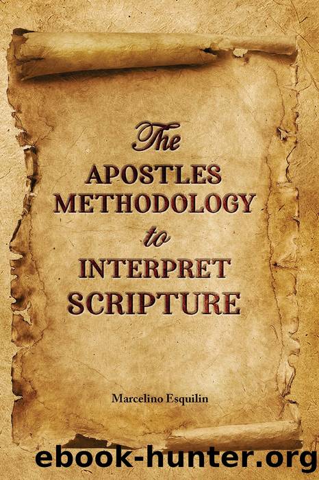 The Apostles Methodology To Interpret Scripture by Marcelino Esquilin