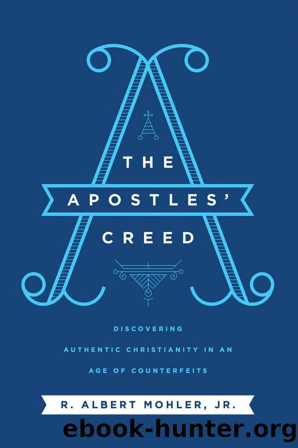 The Apostles' Creed by Mohler Jr. R. Albert