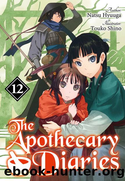 The Apothecary Diaries: Volume 12 [Parts 1 to 7] by Natsu Hyuuga