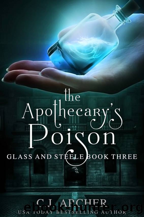 The Apothecaryâs Poison: Glass and Steele, Book #3 by C.J. Archer