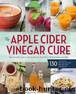 The Apple Cider Vinegar Cure by Madeline Given