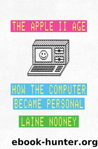 The Apple II Age by Laine Nooney;