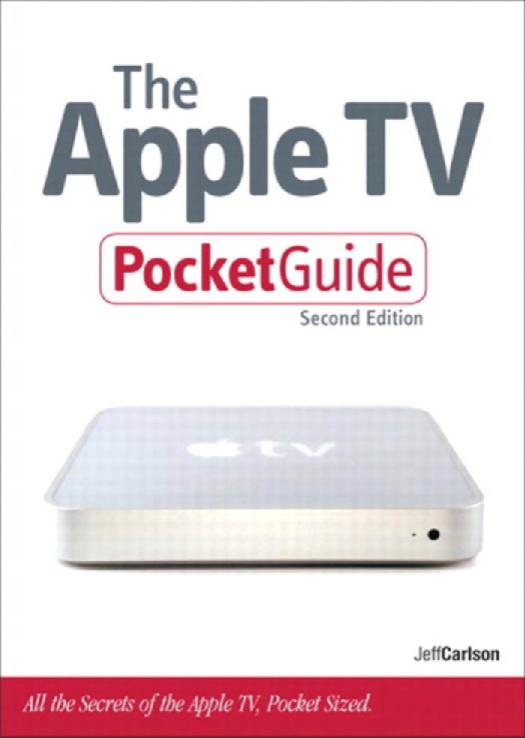 The Apple TV pocket guide: all the secrets of the Apple TV, pocket sized by Carlson Jeff