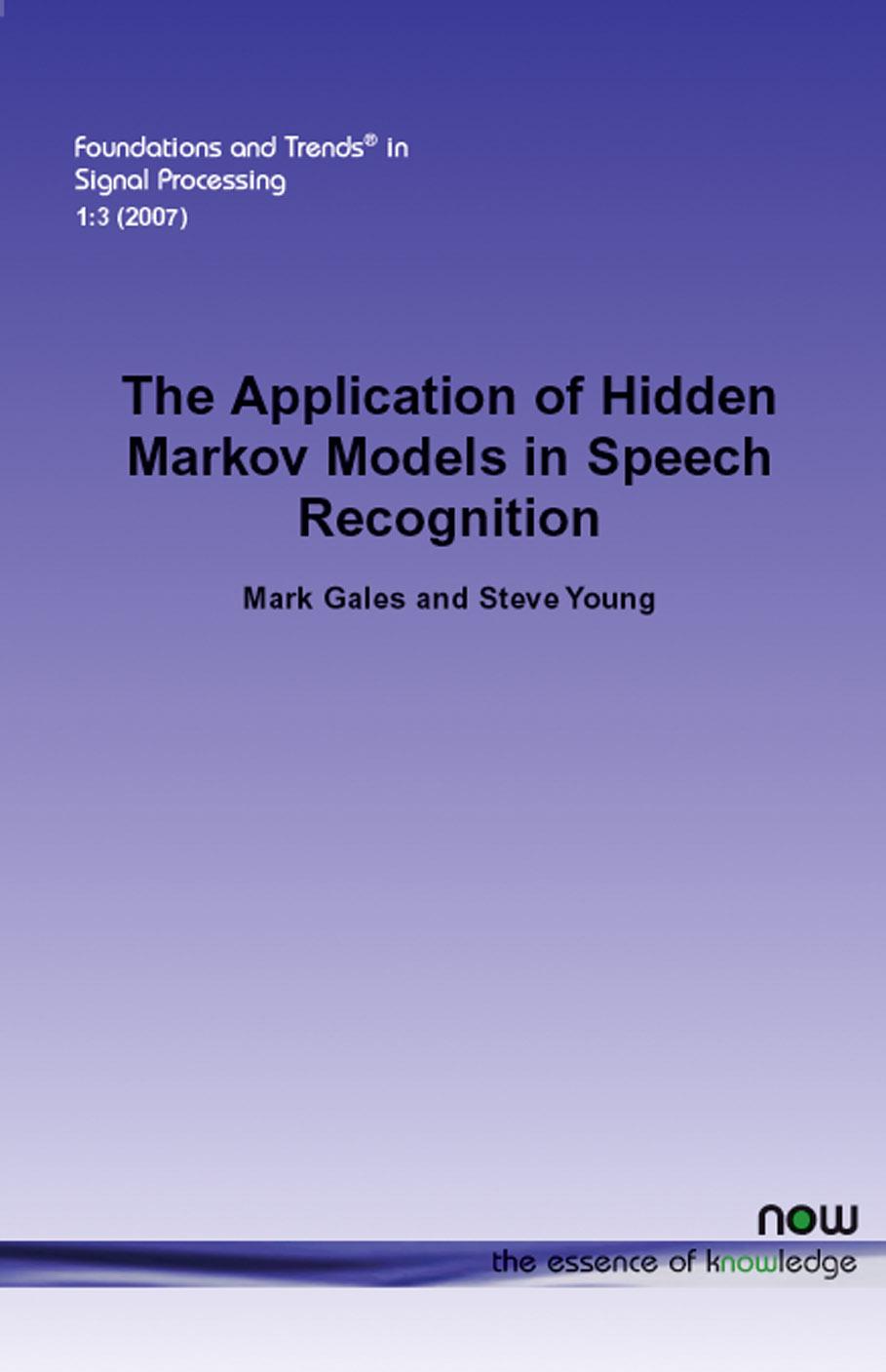 The Application of Hidden Markov Models in Speech Recognition by Mark Gales Steve Young
