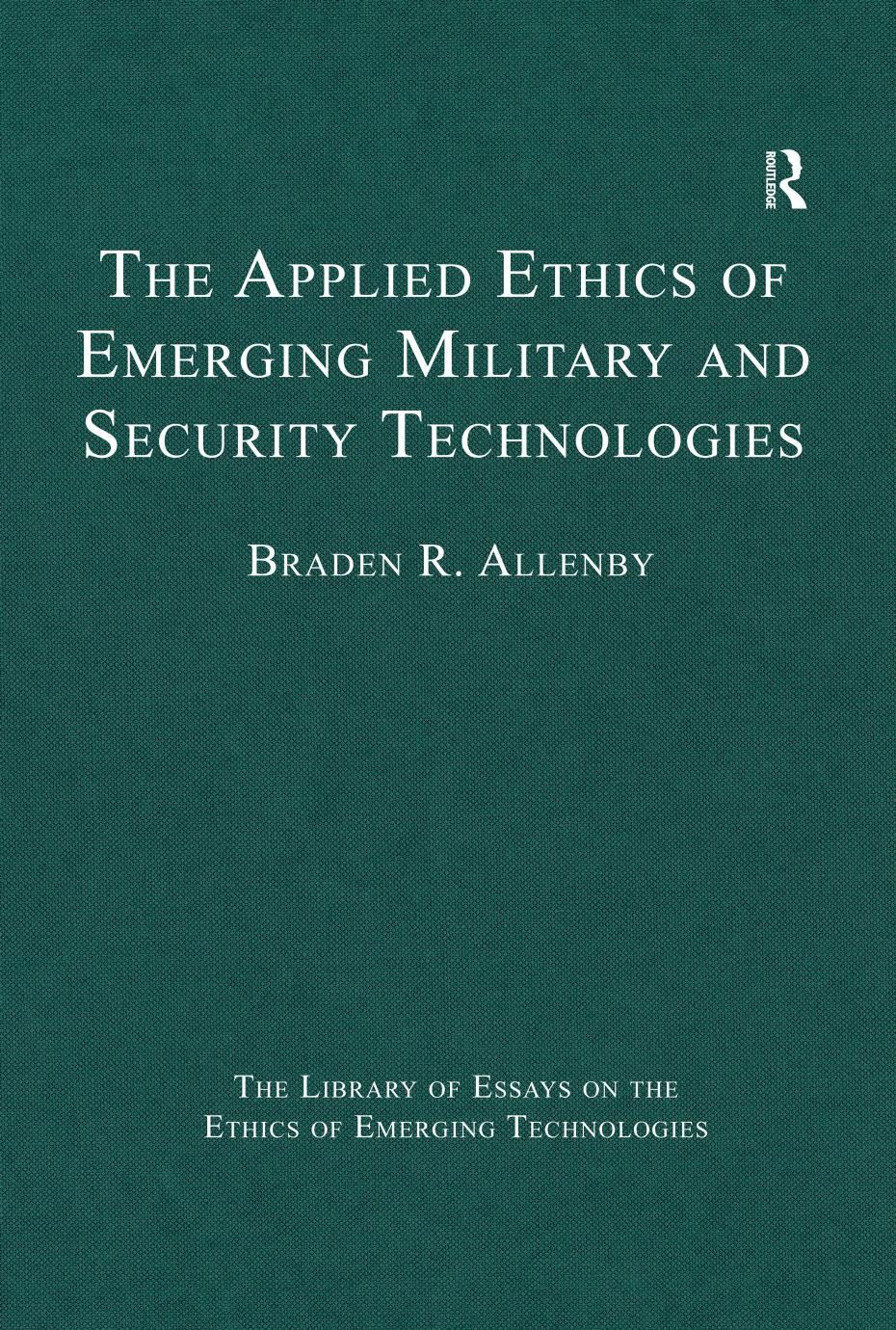 The Applied Ethics of Emerging Military and Security Technologies by "The Applied Ethics of Emerging Military and Security Technologies"