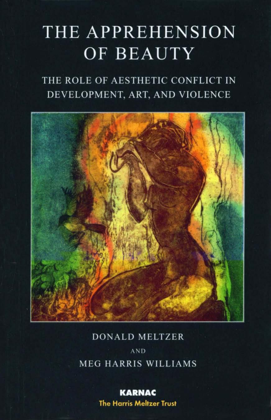 The Apprehension of Beauty: The Role of Aesthetic Conflict in Development, Art and Violence by Donald Meltzer