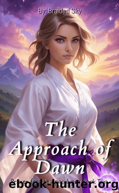 The Approach of Dawn: Primer for the Apocalypse Book Two by Braided Sky