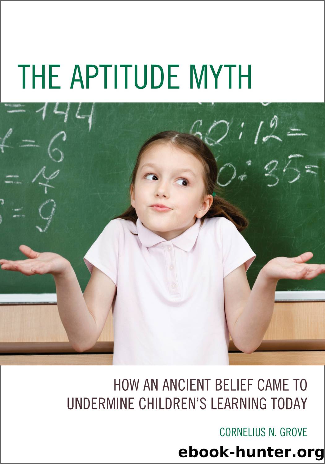The Aptitude Myth by Cornelius N. Grove
