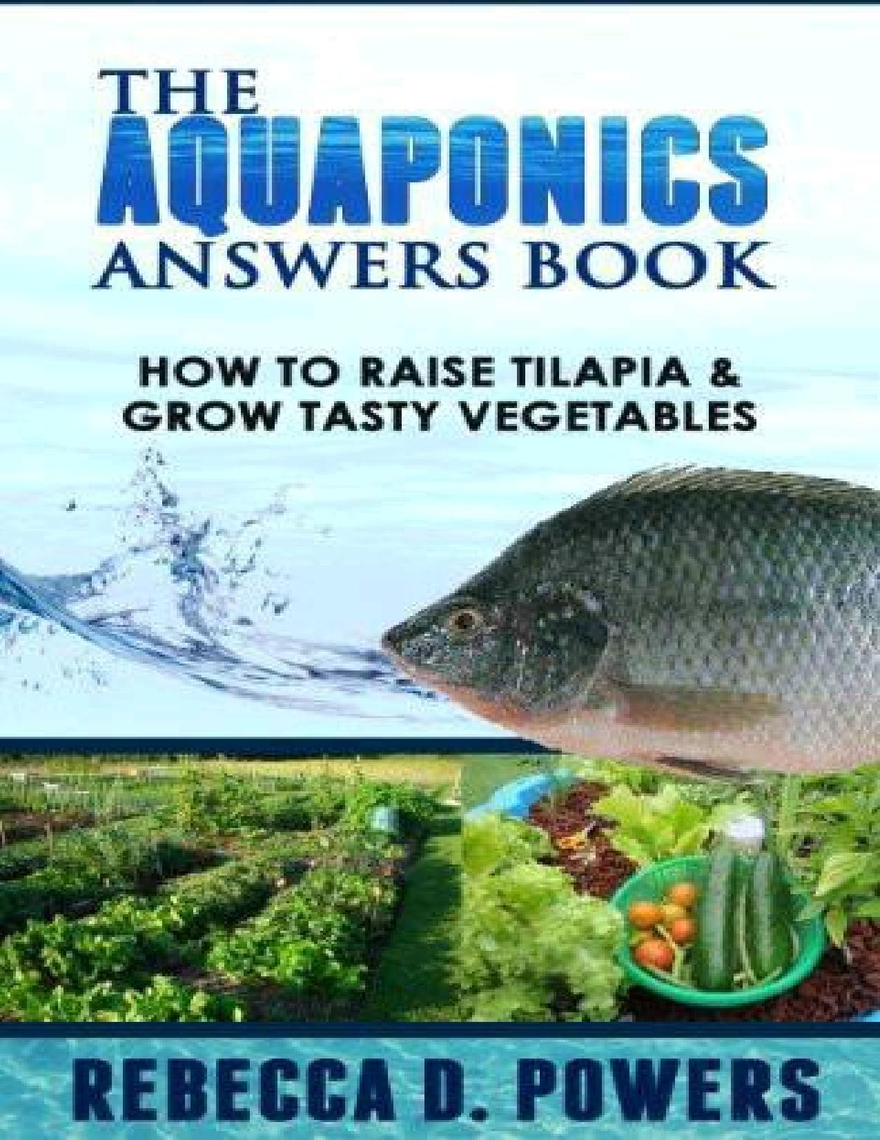 The Aquaponics Answers Book: How To Raise Tilapia & Grow Tasty Vegetables by Powers Rebecca D