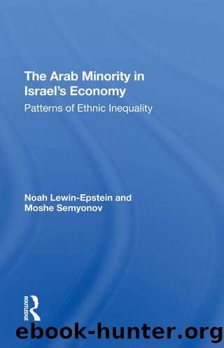 The Arab Minority in Israel's Economy: Patterns of Ethnic Inequality by Noah Lewin-Epstein & Moshe Semyonov