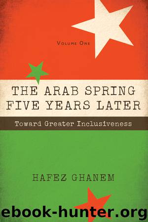 The Arab Spring Five Years Later by Ghanem Hafez;