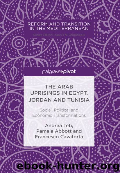 The Arab Uprisings in Egypt, Jordan and Tunisia by Andrea Teti Pamela Abbott & Francesco Cavatorta
