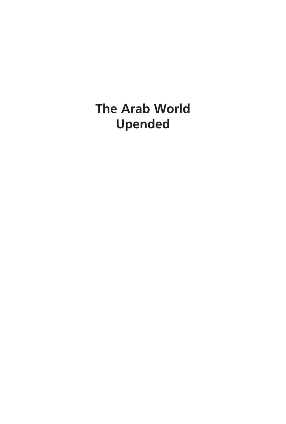 The Arab World Upended : Revolution and Its Aftermath in Tunisia and Egypt by David B. Ottaway