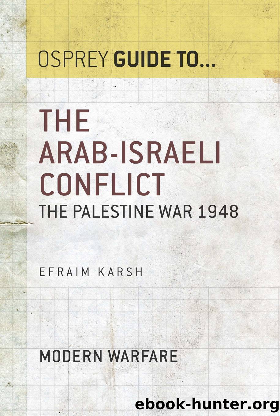 The Arab-Israeli Conflict: The Palestine War 1948 by Karsh Efraim