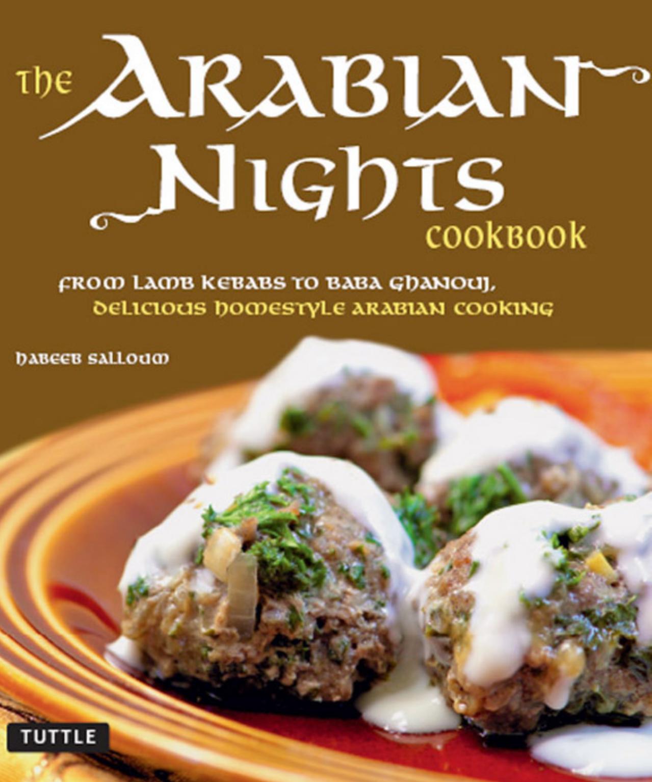 The Arabian nights cookbook: from lamb kebabs to baba ghanouj, delicious homestyle Arabian cooking by Habeeb Salloum