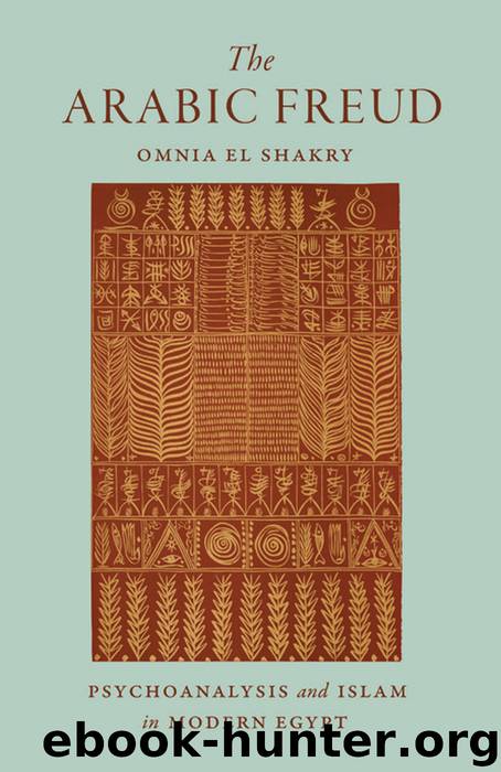 The Arabic Freud by El Shakry Omnia;
