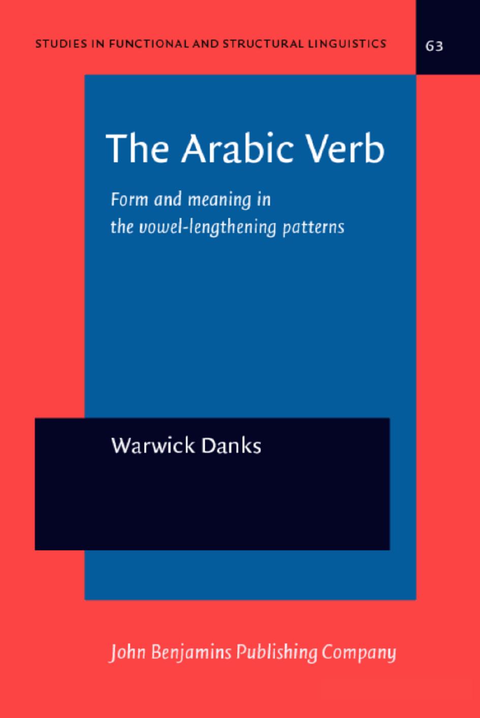 The Arabic Verb: Form and meaning in the vowel-lengthening patterns by Warwick Danks