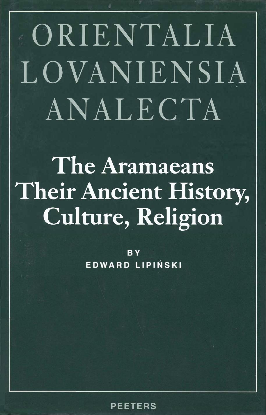 The Aramaeans: Their Ancient History, Culture, Religion by Edward Lipiński