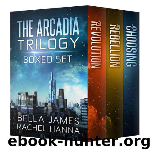 The Arcadia Trilogy Boxed Set by Bella James & Rachel Hanna