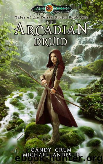 The Arcadian Druid: Age Of Magic - A Kurtherian Gambit Series (Tales of the Feisty Druid Book 1) by Crum Candy & Anderle Michael