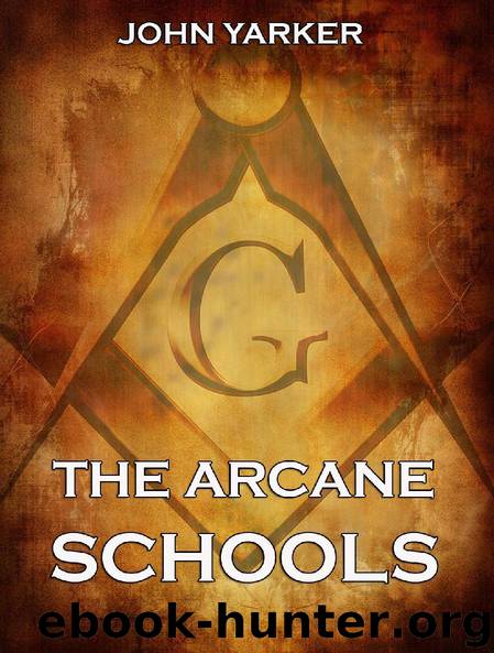 The Arcane Schools (Extended Annotated Edition) by John Yarker