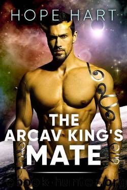 The Arcav King's Mate: Sci Fi Alien Romance Book 1 (Arcav Alien Invasion) by Hope Hart