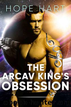 The Arcav King's Obsession by Hope Hart