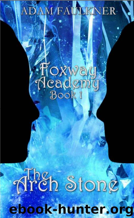 The Arch Stone: Foxway Academy: Book 1 by Adam Faulkner