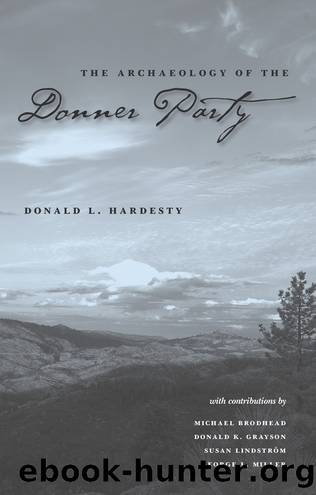 The Archaeology Of The Donner Party by Donald L Hardesty