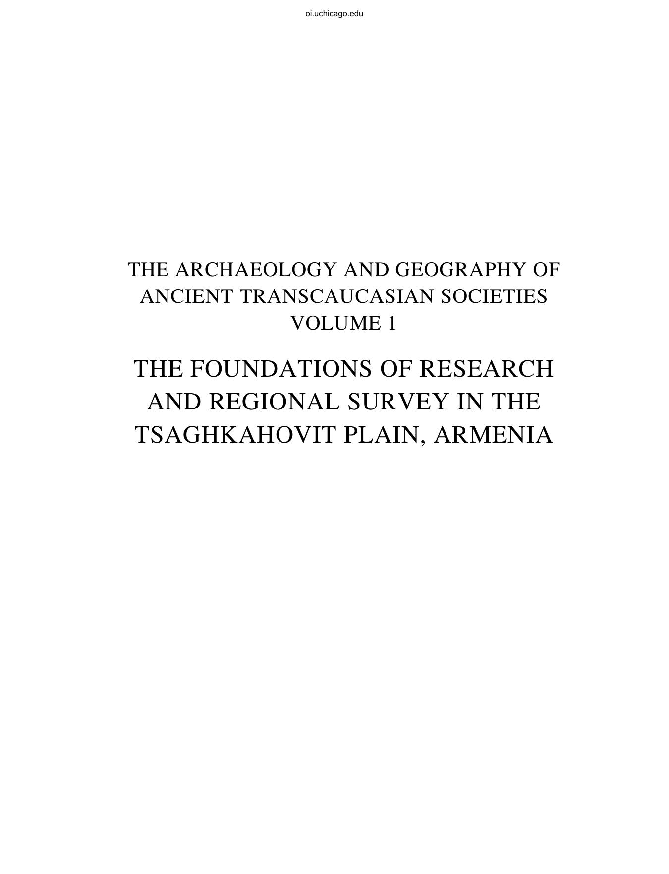 The Archaeology and Geography of Ancient Transcaucasian Societies, Volume 1: The Foundations of Research and Regional Survey in the Tsaghkahovit ... Institute of the University of Chicago) by Pavel Avetisyan Ruben Smith Badalyan Adam T. Smith