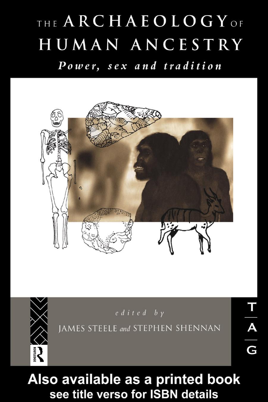 The Archaeology of Human Ancestry: Power, Sex and Tradition by Stephen Shennan James Steele