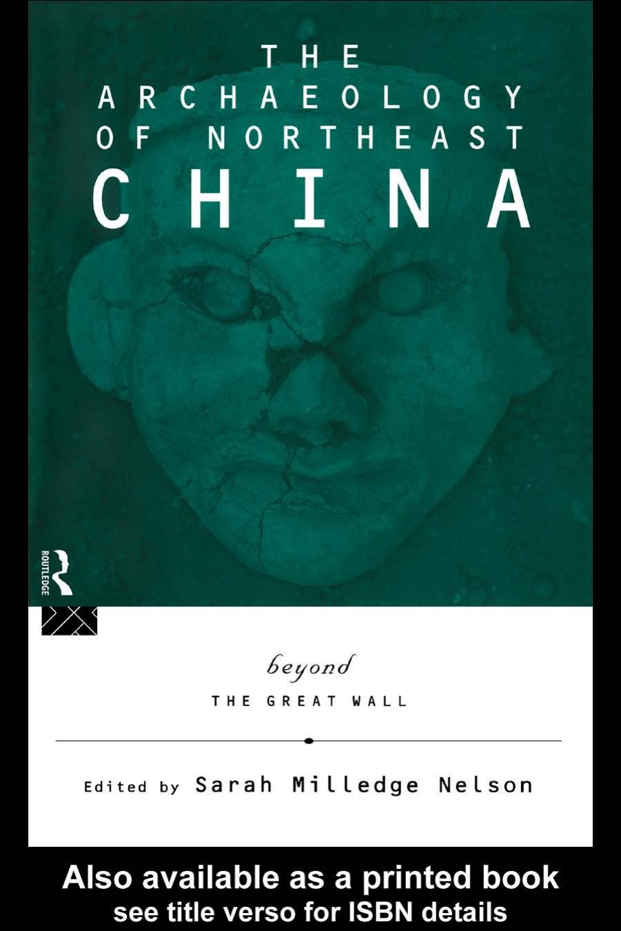 The Archaeology of Northeast China: Beyond the Great Wall by Sarah Milledge Nelson (edt)