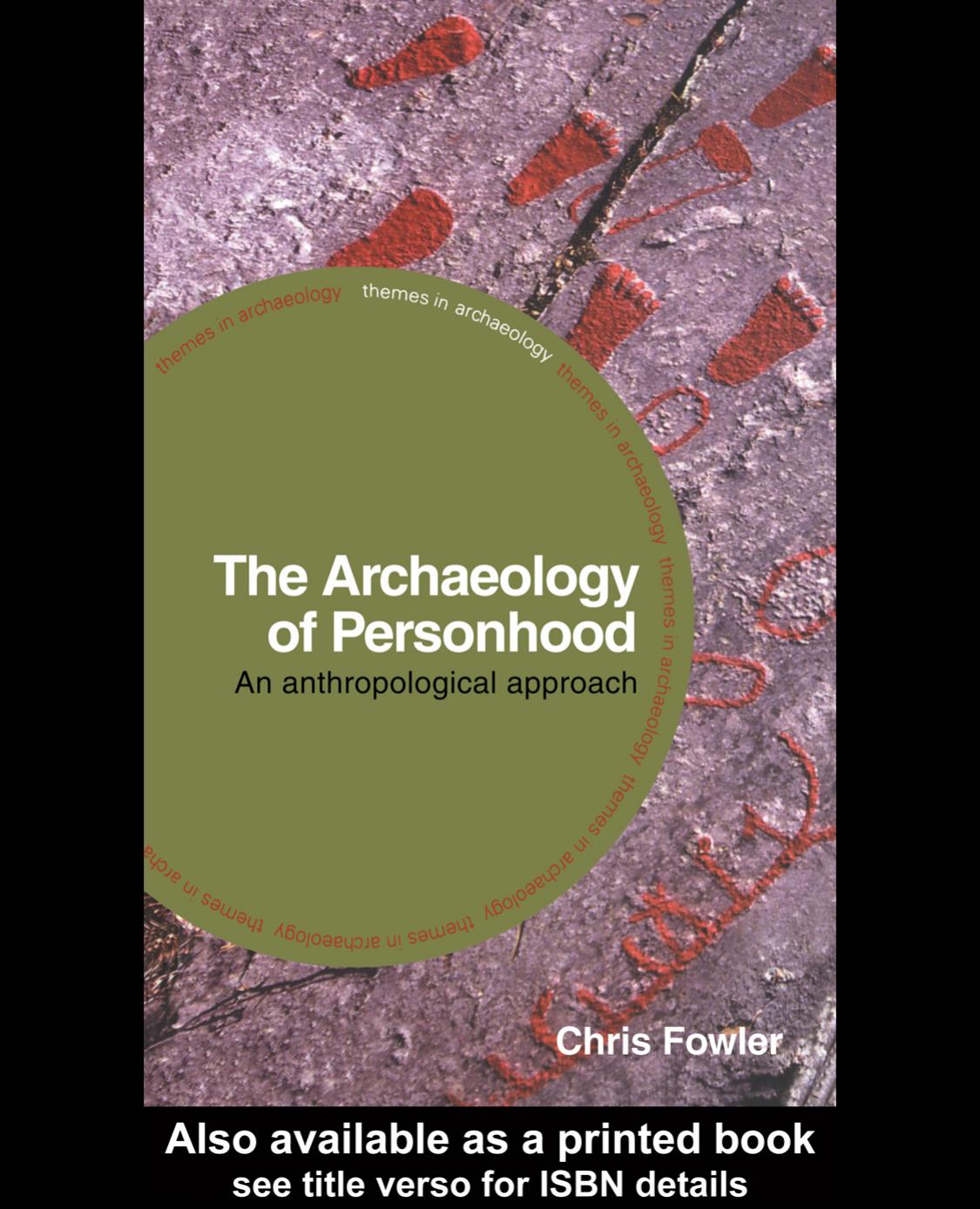 The Archaeology of Personhood ~ An anthropological approach by Chris Fowler