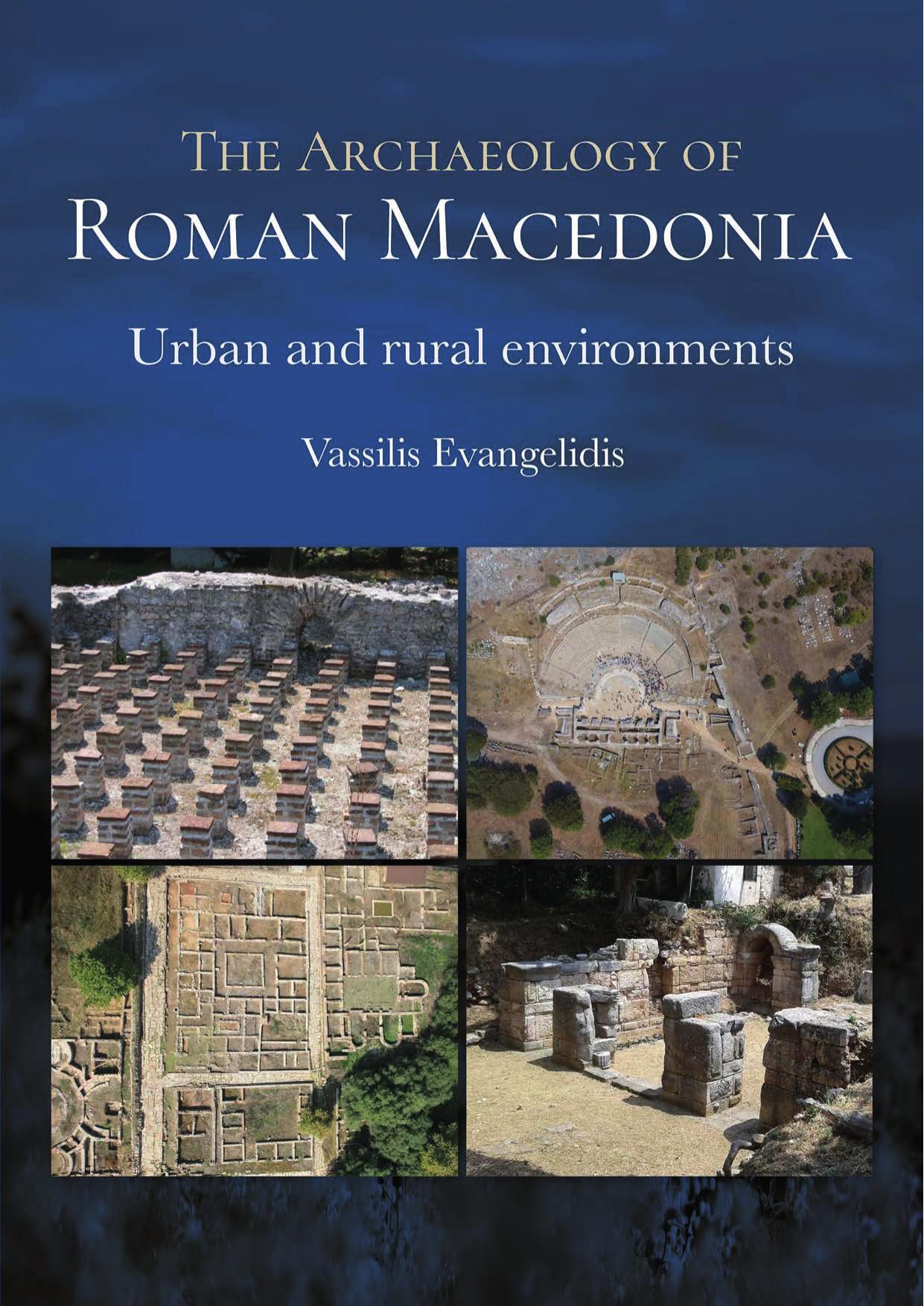 The Archaeology of Roman Macedonia: Urban and Rural Environments by Vassilis Evangelidis